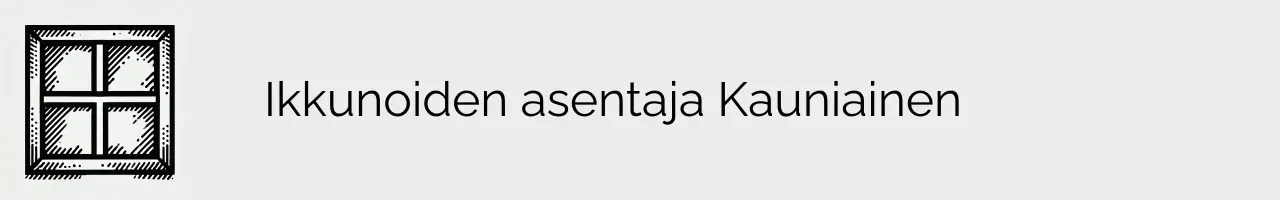 Ikkunoiden asentaja Kauniainen